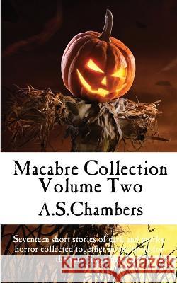 Macabre Collection: Volume Two A. S. Chambers 9781915679055 Basilisk Books