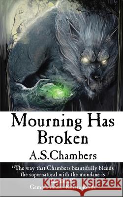 Mourning Has Broken A. S. Chambers 9781915679413 Basilisk Books