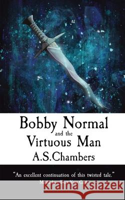 Bobby Normal and the Virtuous Man A. S. Chambers 9781915679499 Basilisk Books