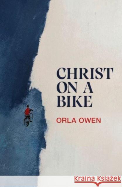 Christ on a Bike Orla Owen 9781915693129