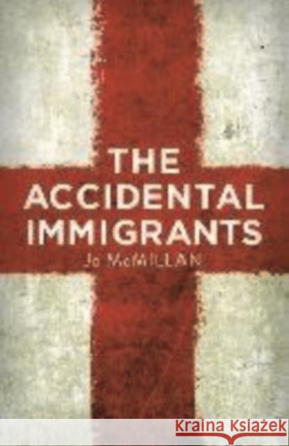 The Accidental Immigrants Jo McMillan 9781915693174