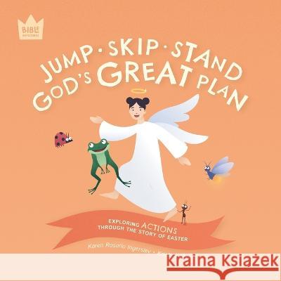 Jump Skip Stand, God\'s Great Plan: Exploring ACTIONS through the story of Easter Karen Rosario Ingerslev Kristina Abbott 9781915699015 Pure & Fire