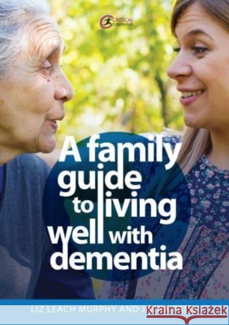 A Family Guide to Living Well with Dementia Jayna Patel 9781915713063 Critical Publishing Ltd