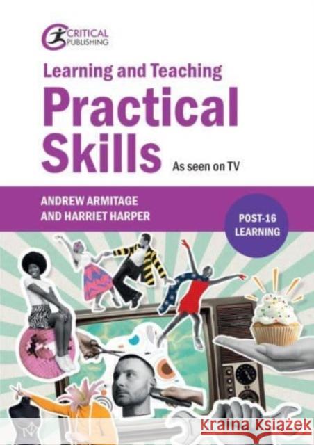 Learning and Teaching Practical Skills: As seen on TV Harriet Harper 9781915713667