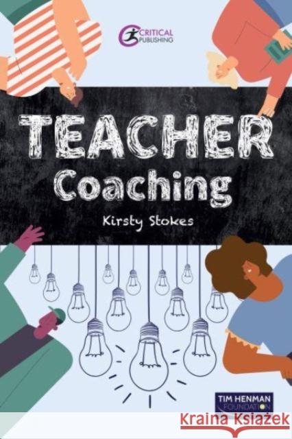 TEACHER Coaching Kirsty Stokes 9781915713780 Critical Publishing Ltd