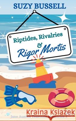 Riptides, Rivalries and Rigor Mortis Suzy Bussell 9781915717429 Suzy Bussell