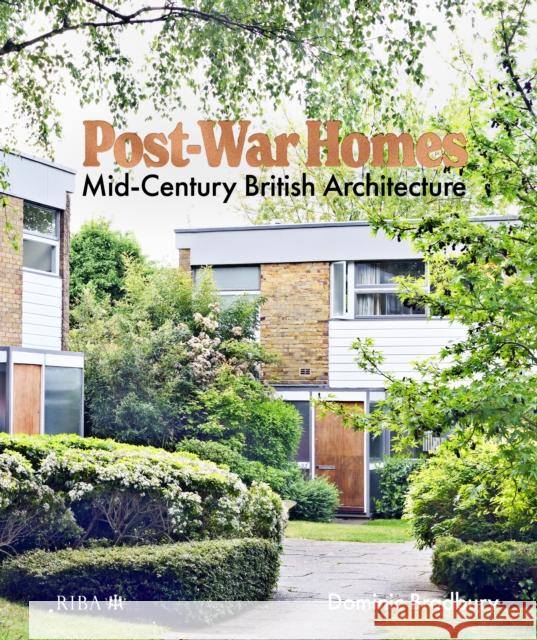 Post-War Homes: Mid-Century British Architecture Dominic Bradbury 9781915722492