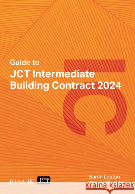 Guide to JCT Intermediate Building Contract 2024 2025 Manos Stellakis 9781915722799 RIBA Publishing