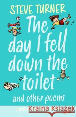 The Day I Fell Down the Toilet and Other Poems Steve (Author) Turner 9781915748133 SPCK Publishing