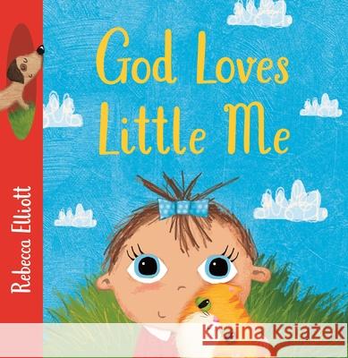 God Loves Little Me Rebecca Elliott 9781915748201 SPCK Publishing