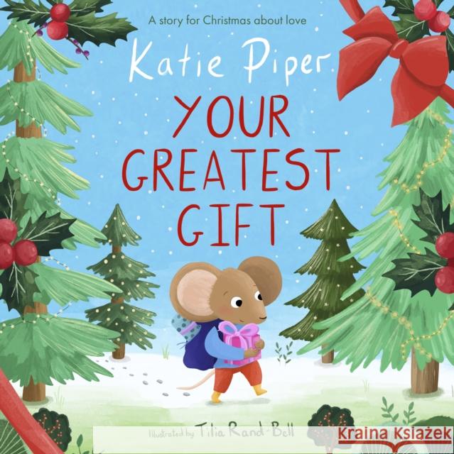 Your Greatest Gift - A Story for Christmas about Love Katie Piper 9781915749192 