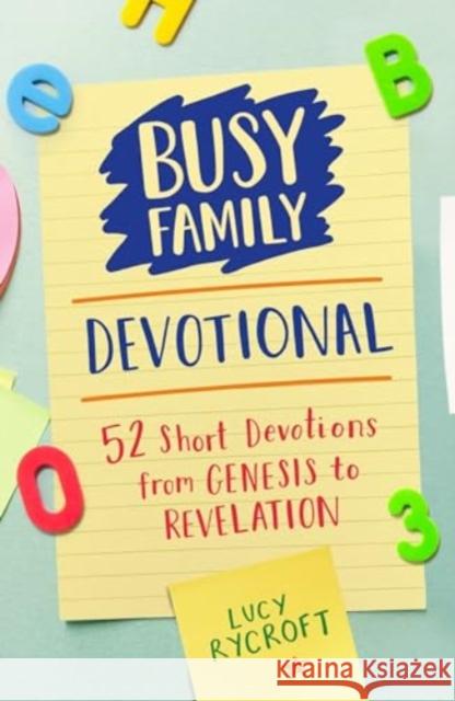 Busy Family Devotional: 52 Short Devotions from Genesis to Revelation Lucy Rycroft 9781915749253