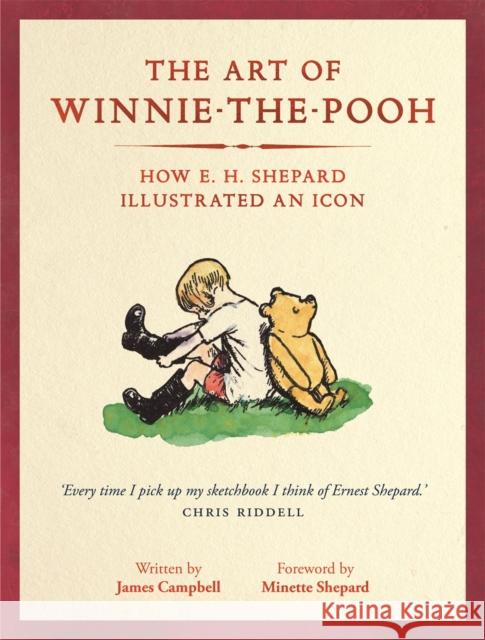 The Art of Winnie-the-Pooh: How E. H. Shepard Illustrated an Icon James Campbell 9781915751553