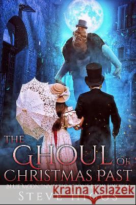 The Ghoul of Christmas Past Steve Higgs 9781915757180 Stevehiggsbooks