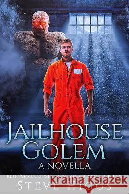Jailhouse Golem Steve Higgs 9781915757227 Stevehiggsbooks