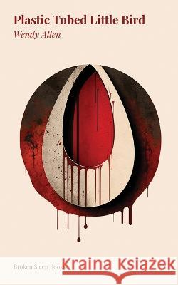 Plastic Tubed Little Bird Wendy Allen 9781915760135