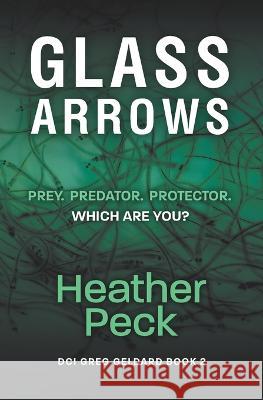 Glass Arrows Heather Peck 9781915769060 Ormesby Publishing