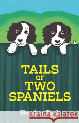 Tails of Two Spaniels Helen Morrish Heather Peck  9781915769091 Ormesby Publishing