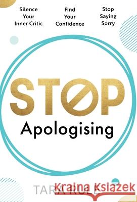 Stop Apologising Tara Rule 9781915771735 Authors & Co.