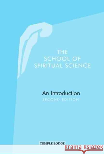 The School of Spiritual Science: An Introduction, Second Edition  9781915776167 Temple Lodge Publishing