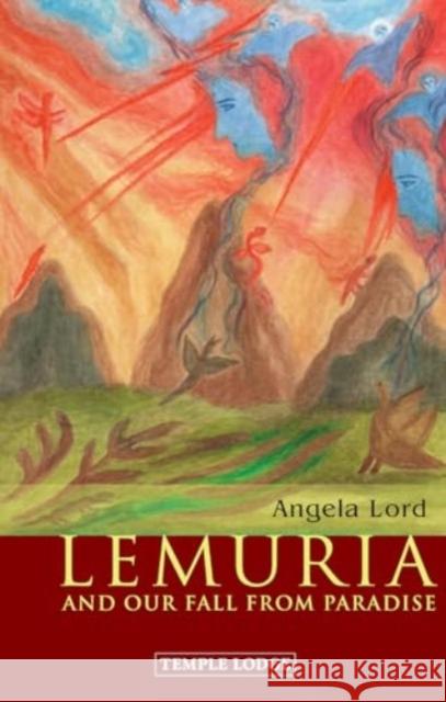 Lemuria: And our Fall from Paradise Angela Lord 9781915776228 Temple Lodge Publishing