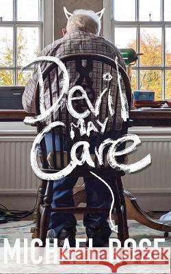 Devil May Care Michael Rose   9781915785176 Clink Street Publishing