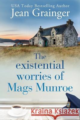 The Existential Worries of Mags Munroe Jean Grainger   9781915790002 Jean Grainger