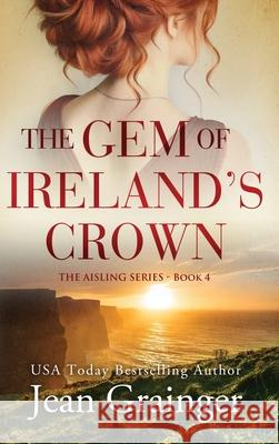 The Gem of Ireland's Crown: The Aisling Series - Book 4 Jean Grainger 9781915790583