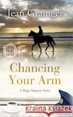 Chancing Your Arm Jean Grainger 9781915790743 Gold Harp Media Ltd
