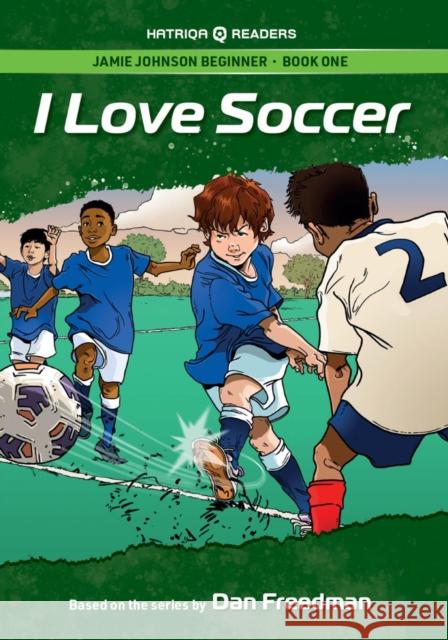 Jamie Johnson: I Love Soccer (HATRIQA Graded Readers) Dan Freedman 9781915791191 HATRIQA Limited