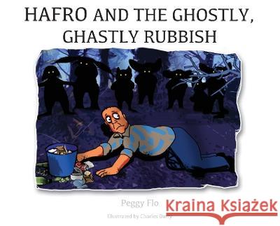 Hafro and the Ghostly, Ghastly Rubbish Peggy Flo Charles Barry White Magic Studios 9781915796158 Maple Publishers