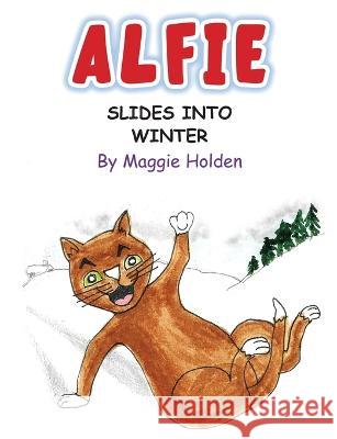 Alfie Slides into Winter Maggie Holden Denis Stapleton White Magic Studios 9781915796295 Maple Publishers