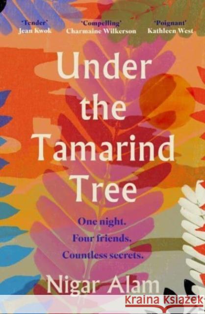Under the Tamarind Tree: A beautiful novel of friendship, hidden secrets, and loss Nigar Alam 9781915798695