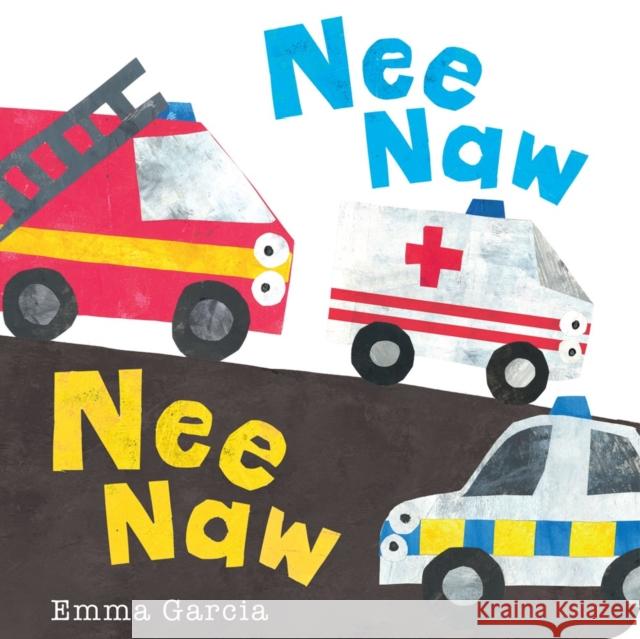 Nee Naw Nee Naw Emma Garcia 9781915801111 Boxer Books Limited