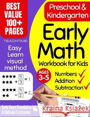 Early Math Workbook for Kids: Preschool & Kindergarten Number Tracing, Addition & Subtraction Basic Math Workbooks for Kids (Beginner Math Preschool Teachtime 9781915805034 Leighbar Publishing