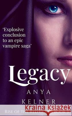 Legacy: A Gripping Paranormal Vampire Urban Fantasy Anya Kelner 9781915805133