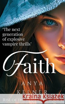 Faith: A Gripping Paranormal Vampire Urban Fantasy Anya Kelner 9781915805140