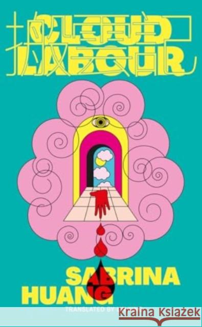 Cloud Labour: KA-SIONG 2 Sabrina Huang 9781915812674 UEA Publishing Project