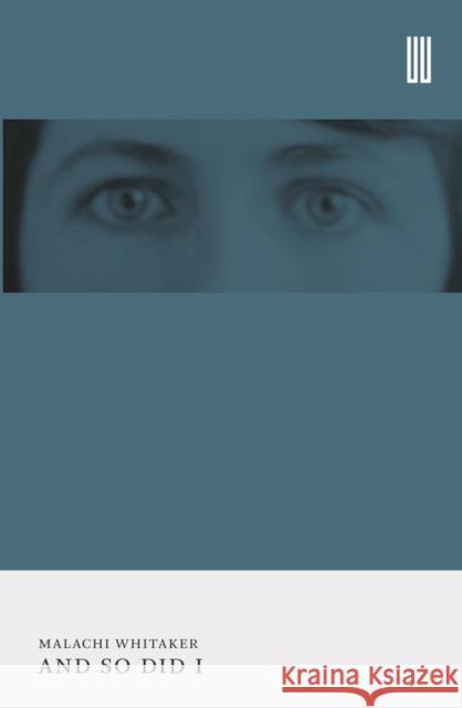 And So Did I Malachi Whitaker 9781915812742