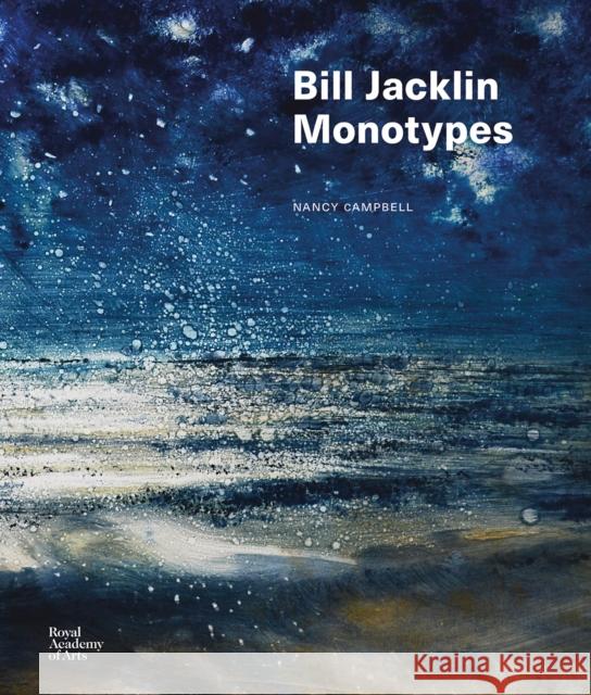 Bill Jacklin: Monotypes Nancy Campbell 9781915815064