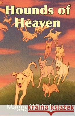 Hounds of Heaven Maggy Whitehouse 9781915816016 Tree Of Life Publishing