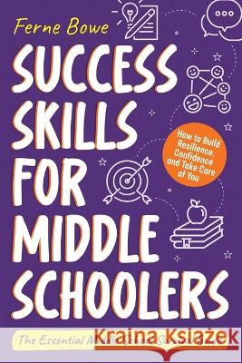 Success Skills for Middle Schoolers Ferne Bowe   9781915833136 Bemberton Limited