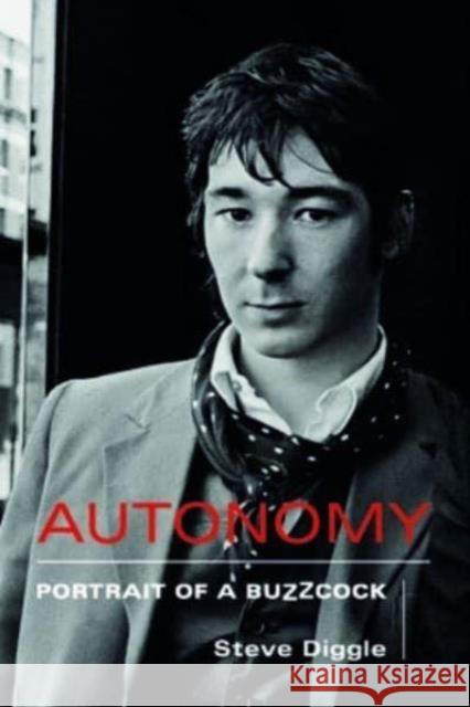 Autonomy: Portrait of a Buzzcock Steve Diggle Simon Goddard 9781915841087