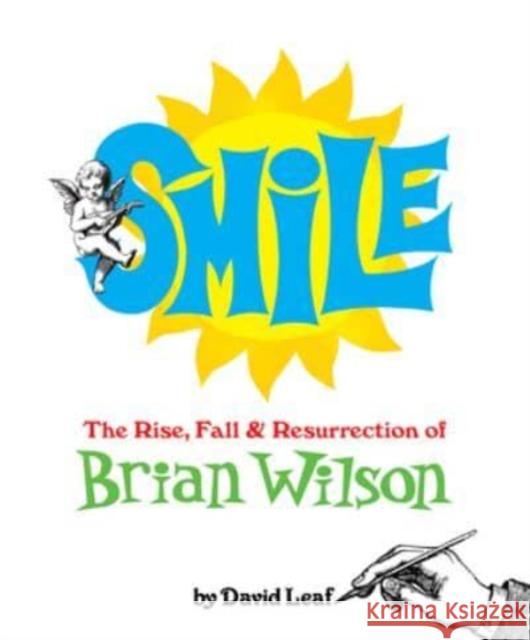 Smile: The Rise, Fall, and Resurrection of Brian Wilson David Leaf 9781915841315 Omnibus Press