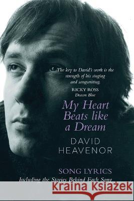 My Heart Beats Like A Dream David Heavenor   9781915852687