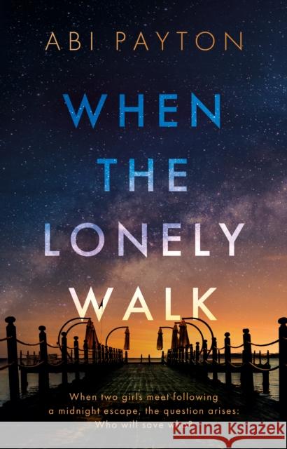 When the Lonely Walk Abi Payton 9781915853158