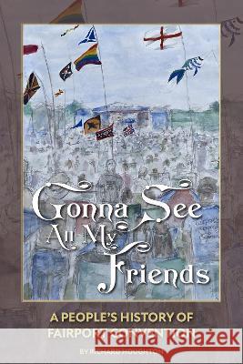 Gonna See All My Friends: A People's History of Fairport Convention Richard Houghton Gabriel Smith 9781915858061 Spenwood Books Limited