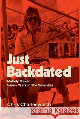 Just Backdated - Melody Maker: Seven Years In The Seventies Chris Charlesworth 9781915858252