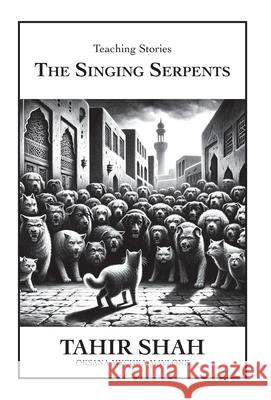 The Singing Serpents Tahir Shah Oksana Mychka 9781915876065 Secretum Mundi Limited