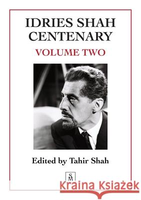 Idries Shah Centenary: Volume Two Tahir Shah 9781915876478